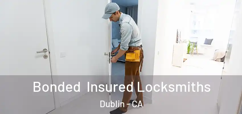 Bonded Insured Locksmiths Dublin - CA