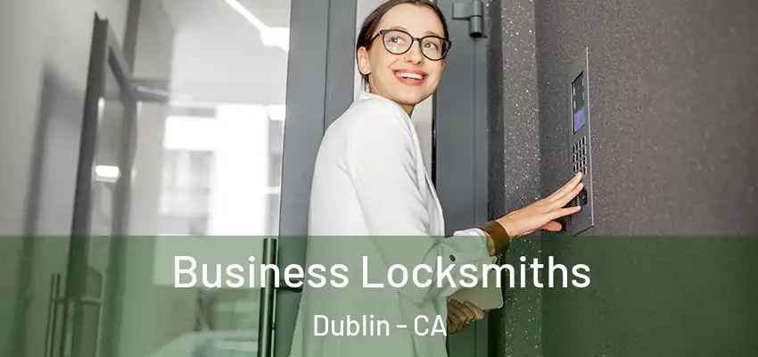  Business Locksmiths Dublin - CA