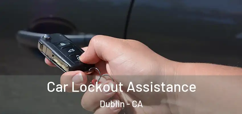  Car Lockout Assistance Dublin - CA