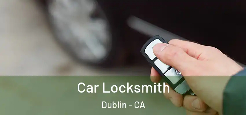 Car Locksmith Dublin - CA