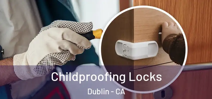  Childproofing Locks Dublin - CA