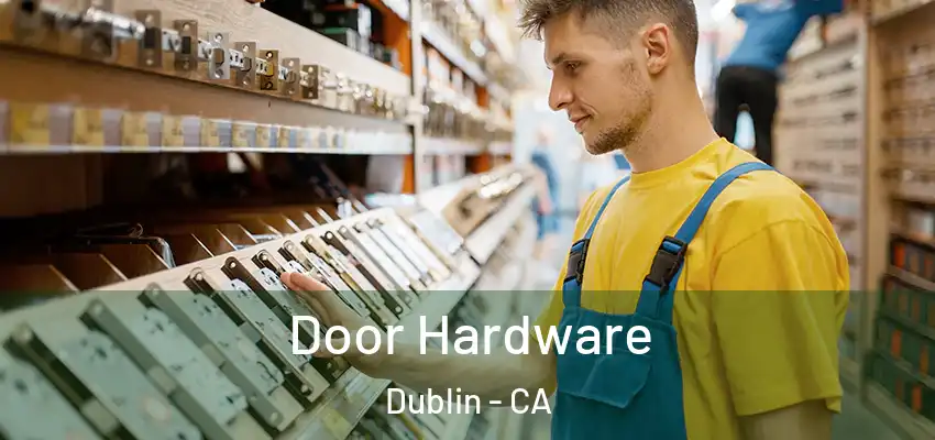 Door Hardware Dublin - CA