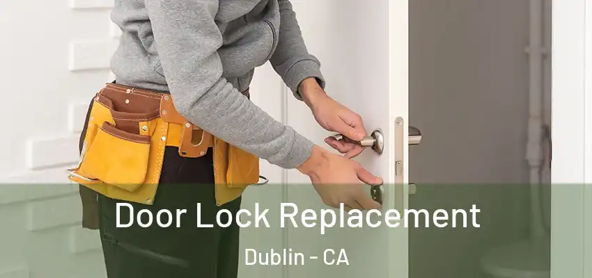 Door Lock Replacement Dublin - CA