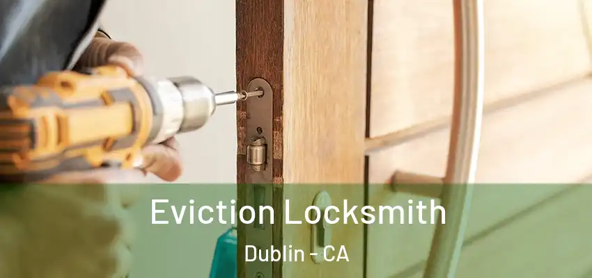 Eviction Locksmith Dublin - CA