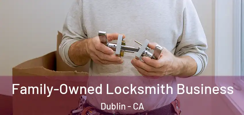  Family-Owned Locksmith Business Dublin - CA