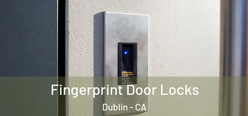Fingerprint Door Locks Dublin - CA