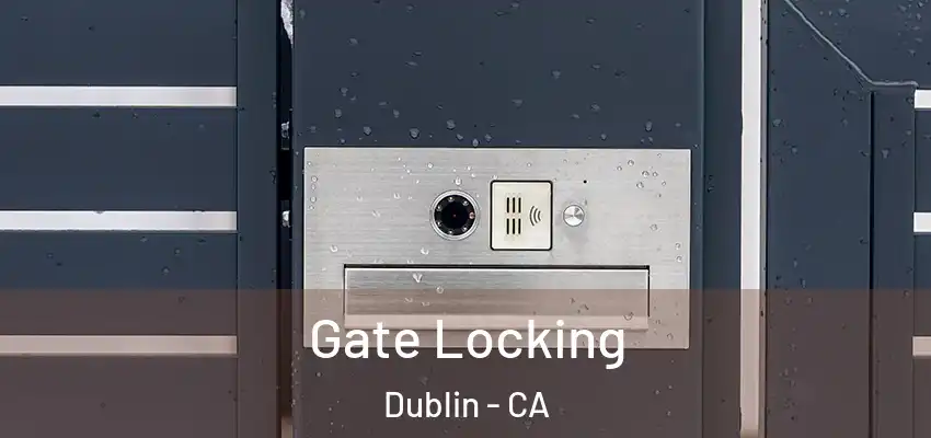  Gate Locking Dublin - CA