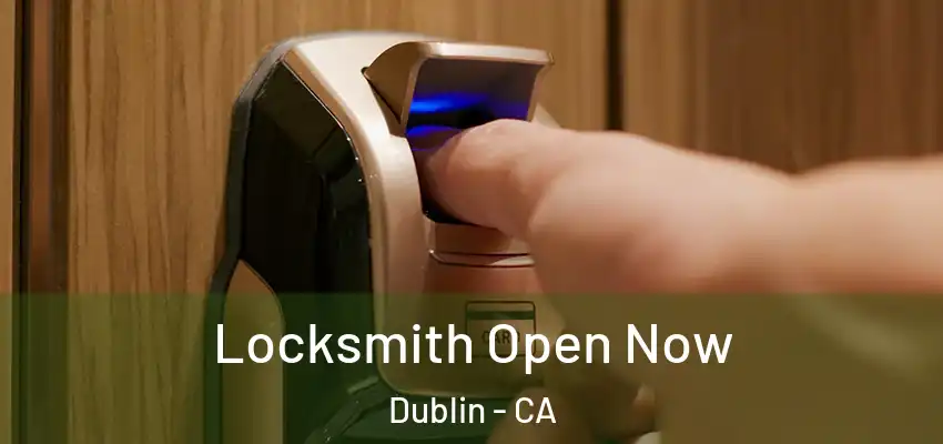  Locksmith Open Now Dublin - CA