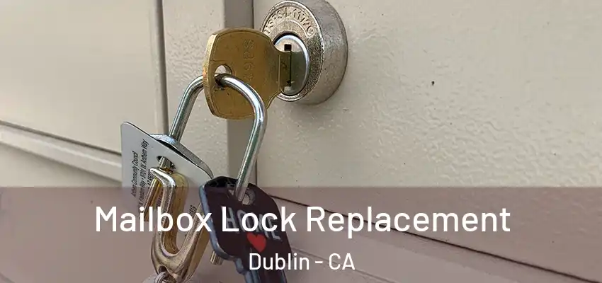 Mailbox Lock Replacement Dublin - CA