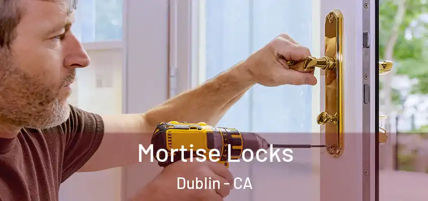 Mortise Locks Dublin - CA