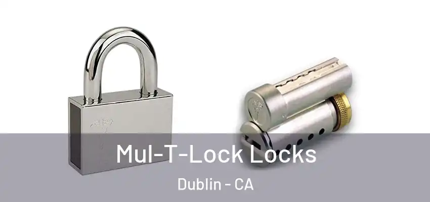  Mul-T-Lock Locks Dublin - CA