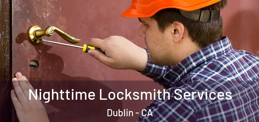  Nighttime Locksmith Services Dublin - CA