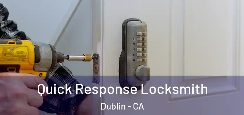 Quick Response Locksmith Dublin - CA