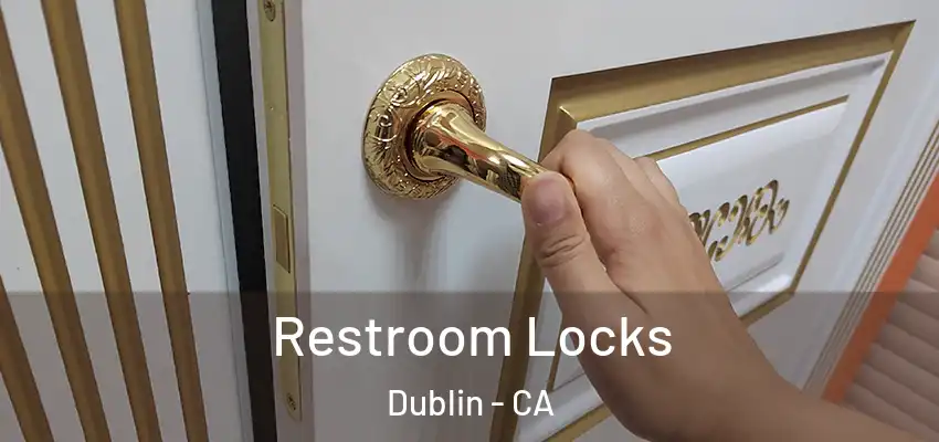 Restroom Locks Dublin - CA