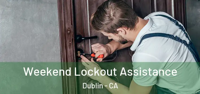 Weekend Lockout Assistance Dublin - CA